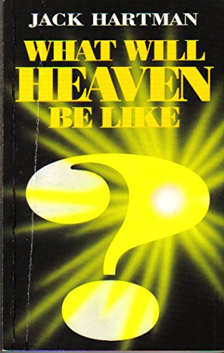 What Will Heaven Be Like?